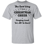 The Best Way To Spread Christmas Cheer Is Singing Loud For All To Hear T-Shirt CustomCat