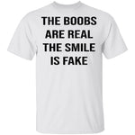 The Boobs Are Real The Smile Is Fake T-Shirt CustomCat