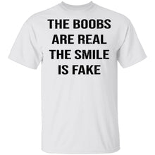 The Boobs Are Real The Smile Is Fake T-Shirt