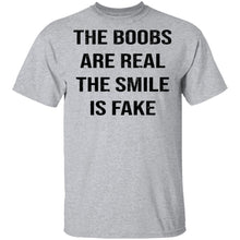 The Boobs Are Real The Smile Is Fake T-Shirt
