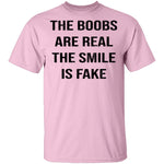 The Boobs Are Real The Smile Is Fake T-Shirt CustomCat