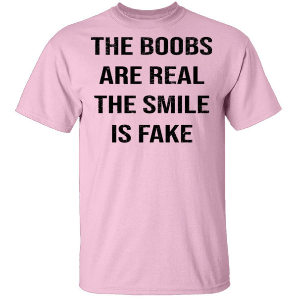 The Boobs Are Real The Smile Is Fake T-Shirt CustomCat