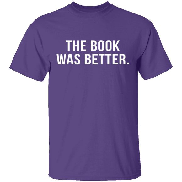 The Book Was Better T-Shirt CustomCat