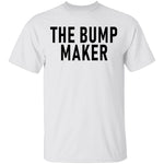 The Bump Maker T-Shirt CustomCat