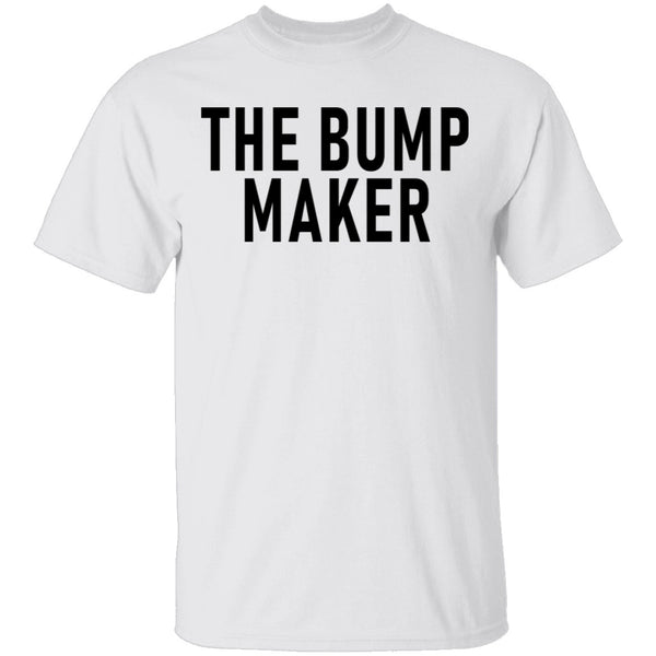 The Bump Maker T-Shirt CustomCat