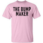 The Bump Maker T-Shirt CustomCat