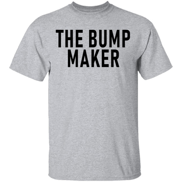 The Bump Maker T-Shirt CustomCat