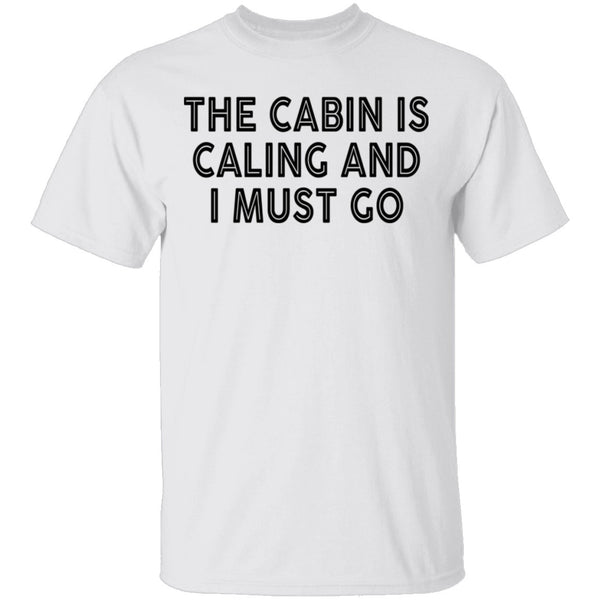 The Cabin Is Calling And I Must Go T-Shirt CustomCat