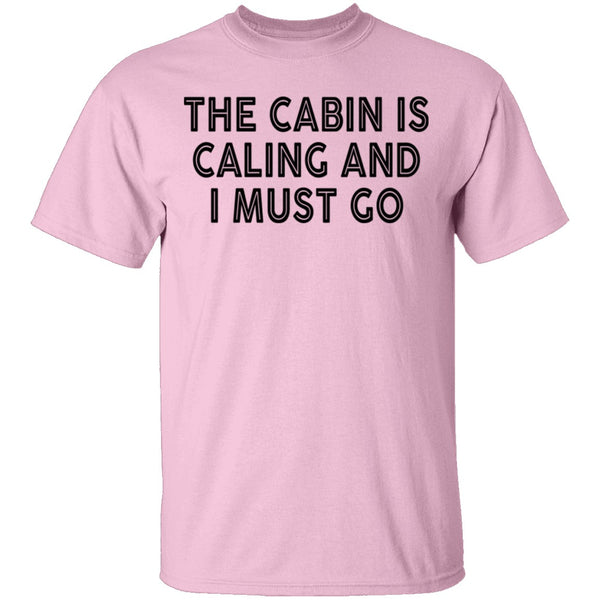 The Cabin Is Calling And I Must Go T-Shirt CustomCat