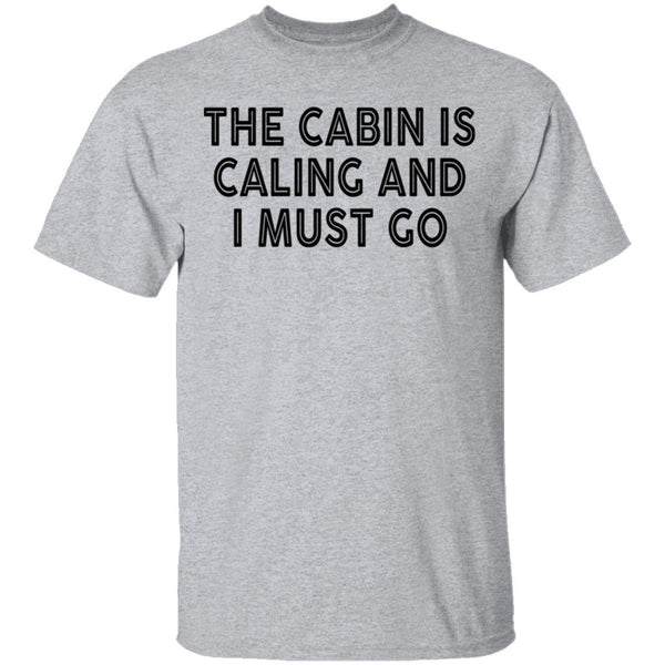 The Cabin Is Calling And I Must Go T-Shirt CustomCat