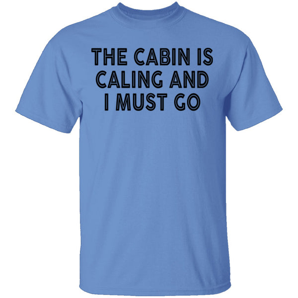 The Cabin Is Calling And I Must Go T-Shirt CustomCat