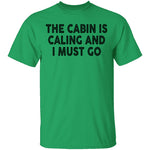 The Cabin Is Calling And I Must Go T-Shirt CustomCat