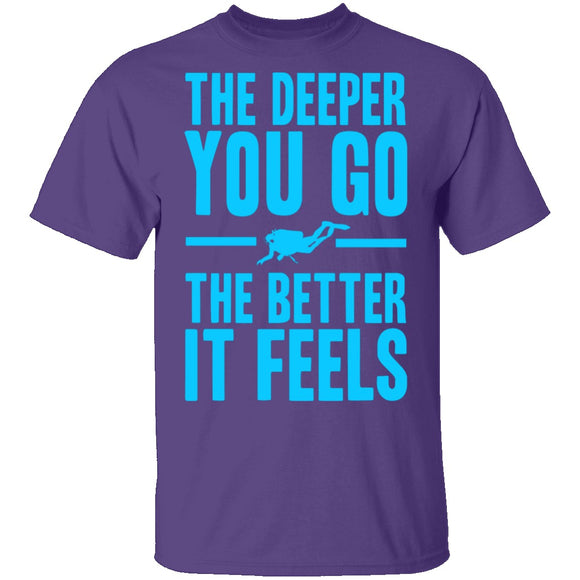 The Deeper You Go T-Shirt CustomCat