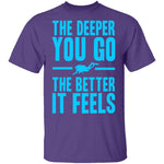 The Deeper You Go T-Shirt CustomCat
