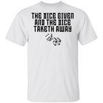 The Dice Given And The Dice Taken Away T-Shirt CustomCat