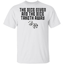 The Dice Given And The Dice Taken Away T-Shirt