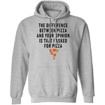 The Difference Between Pizza And Your Oppinion Is That I Asked For Pizza T-Shirt CustomCat
