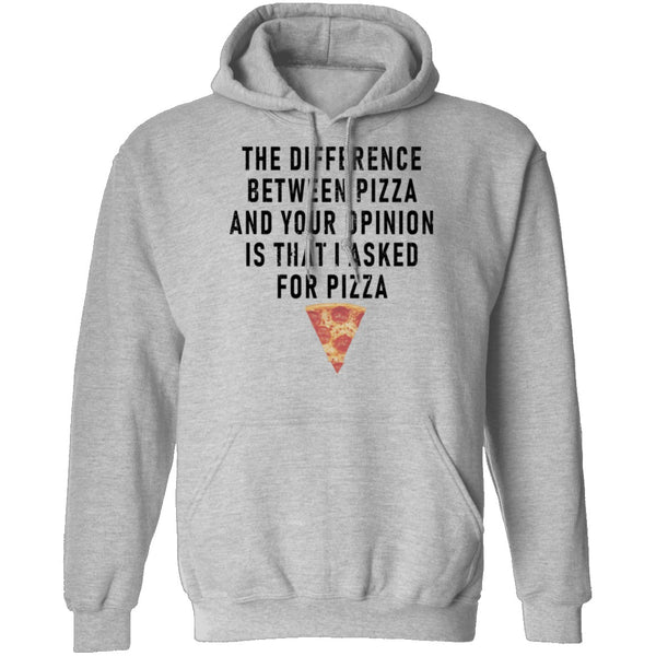 The Difference Between Pizza And Your Oppinion Is That I Asked For Pizza T-Shirt CustomCat