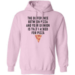 The Difference Between Pizza And Your Oppinion Is That I Asked For Pizza T-Shirt CustomCat