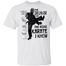 The Drunker I Get the more Karate I Know T-Shirt