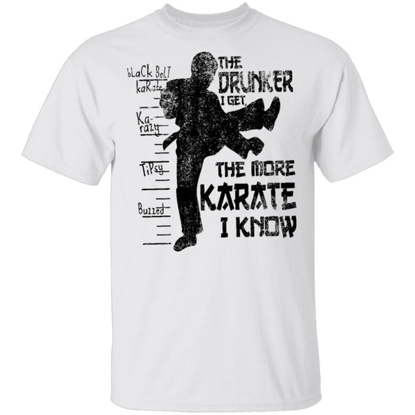 The Drunker I Get the more Karate I Know T-Shirt CustomCat