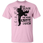 The Drunker I Get the more Karate I Know T-Shirt CustomCat