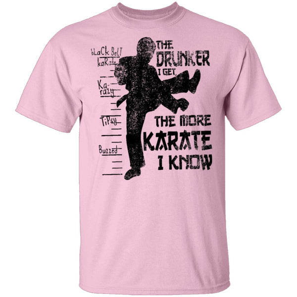 The Drunker I Get the more Karate I Know T-Shirt CustomCat