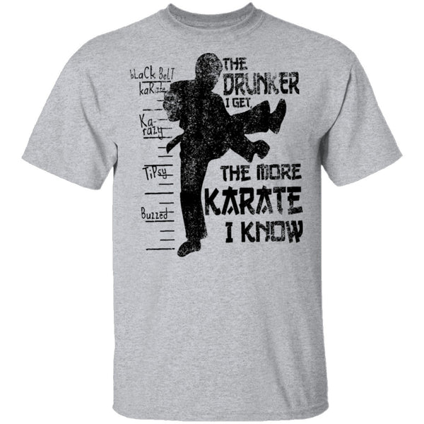The Drunker I Get the more Karate I Know T-Shirt CustomCat
