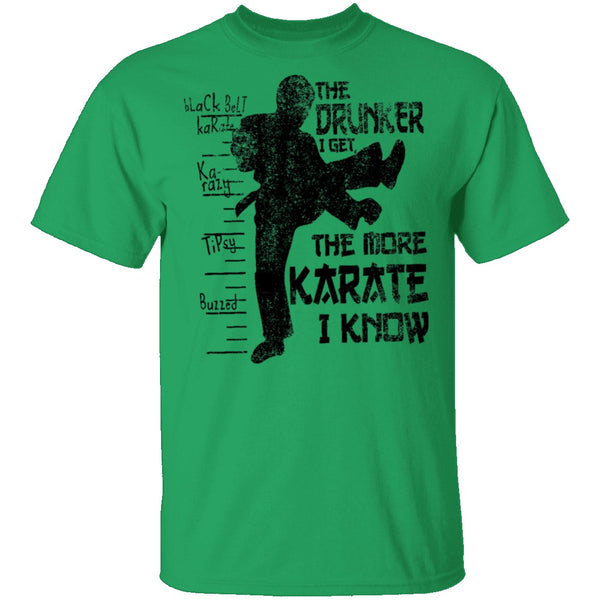 The Drunker I Get the more Karate I Know T-Shirt CustomCat