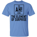 The Element Of Surprise T-Shirt CustomCat