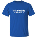 The Future Is Female T-Shirt CustomCat