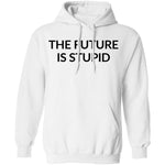 The Future is Stupid T-Shirt CustomCat