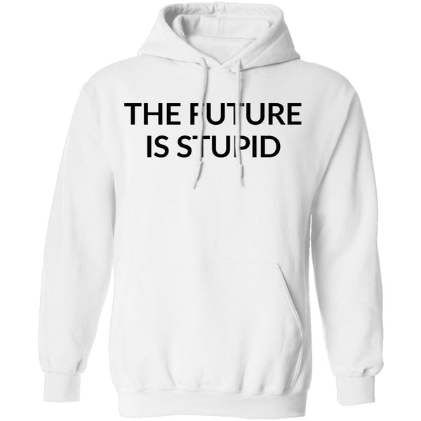 The Future is Stupid T-Shirt CustomCat