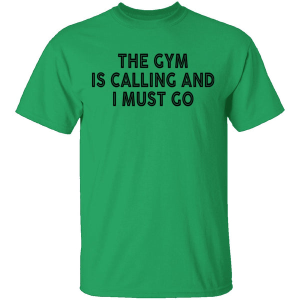 The Gym Is Calling And I Must Go T-Shirt CustomCat