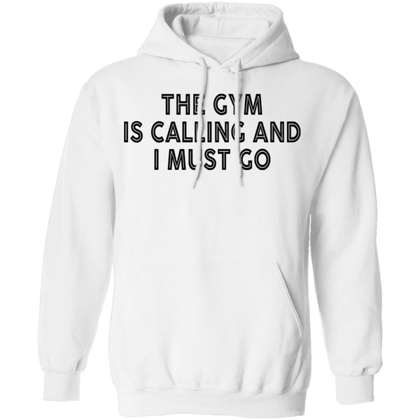 The Gym Is Calling And I Must Go T-Shirt CustomCat