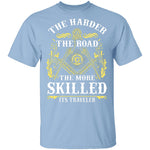 The Harder The Road The More Skilled It's Traveler T-Shirt CustomCat
