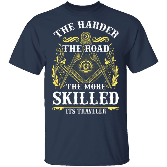 The Harder The Road The More Skilled It's Traveler T-Shirt CustomCat