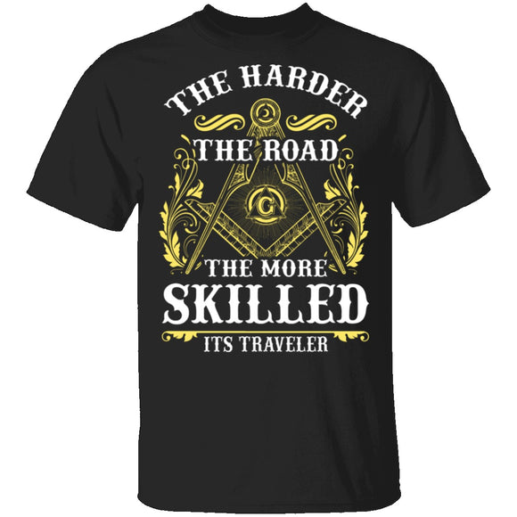 The Harder The Road The More Skilled It's Traveler T-Shirt CustomCat