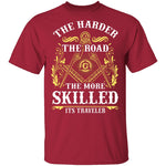 The Harder The Road The More Skilled It's Traveler T-Shirt CustomCat