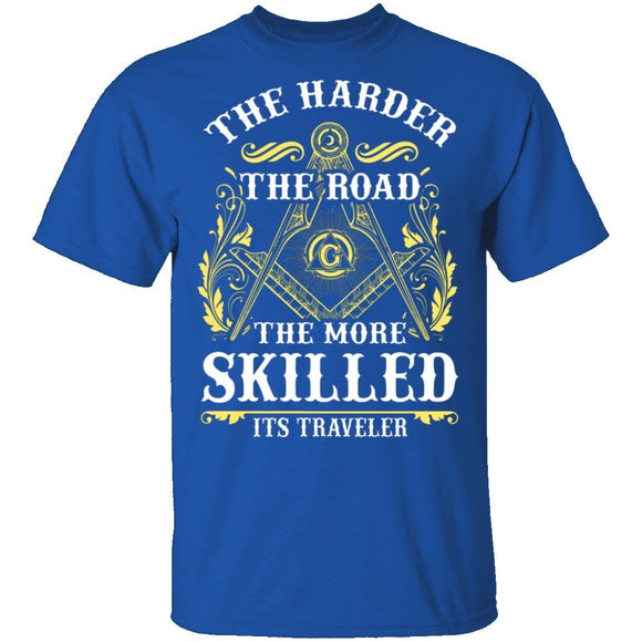 The Harder The Road The More Skilled It's Traveler T-Shirt CustomCat