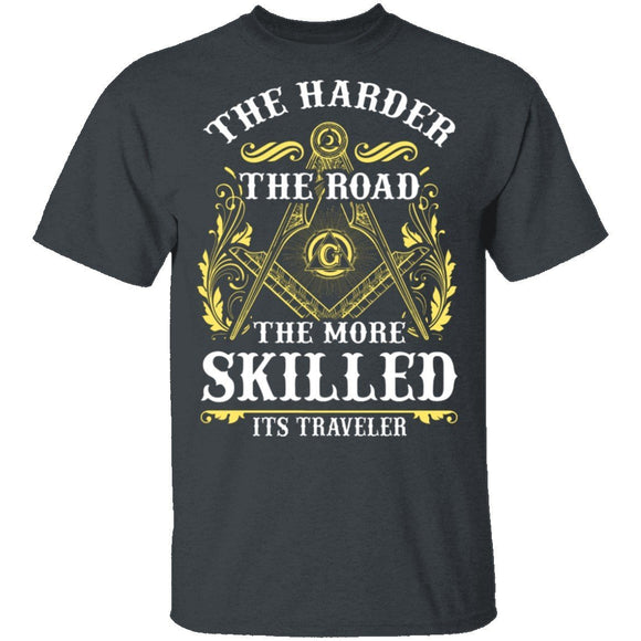 The Harder The Road The More Skilled It's Traveler T-Shirt CustomCat