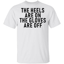 The Heels Are On The Gloves Are Off T-Shirt