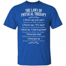 The Laws Of Physical Therapy T-Shirt CustomCat
