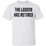 The Legend Has Retired T-Shirt CustomCat