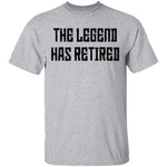 The Legend Has Retired T-Shirt CustomCat
