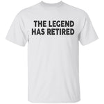 The Legend Has Retired copy T-Shirt CustomCat