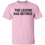The Legend Has Retired copy T-Shirt CustomCat