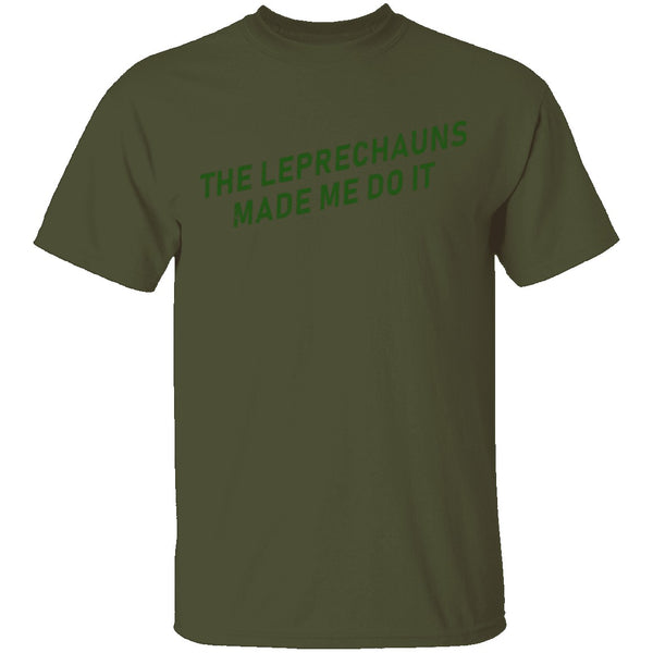 The Leprechauns Made Me Do It T-Shirt CustomCat