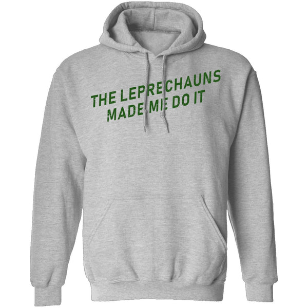 The Leprechauns Made Me Do It T-Shirt CustomCat