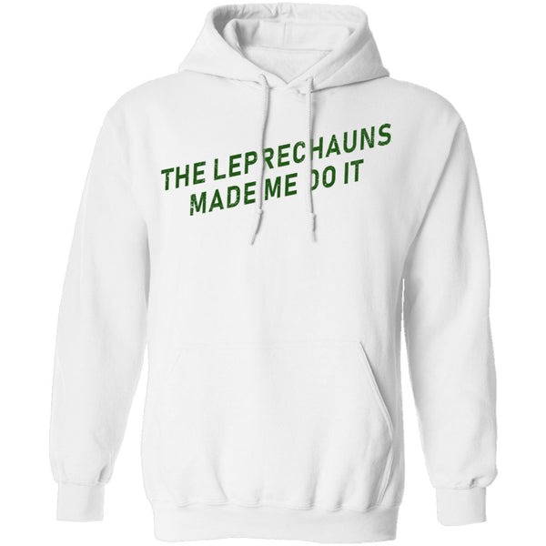 The Leprechauns Made Me Do It T-Shirt CustomCat
